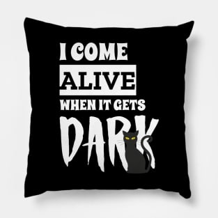 I come Alive When It Gets Dark Black Pussy Cat Edition Pillow