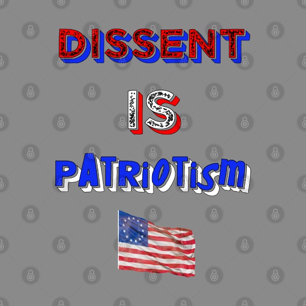 Dissent Is Patriotism by CharJens