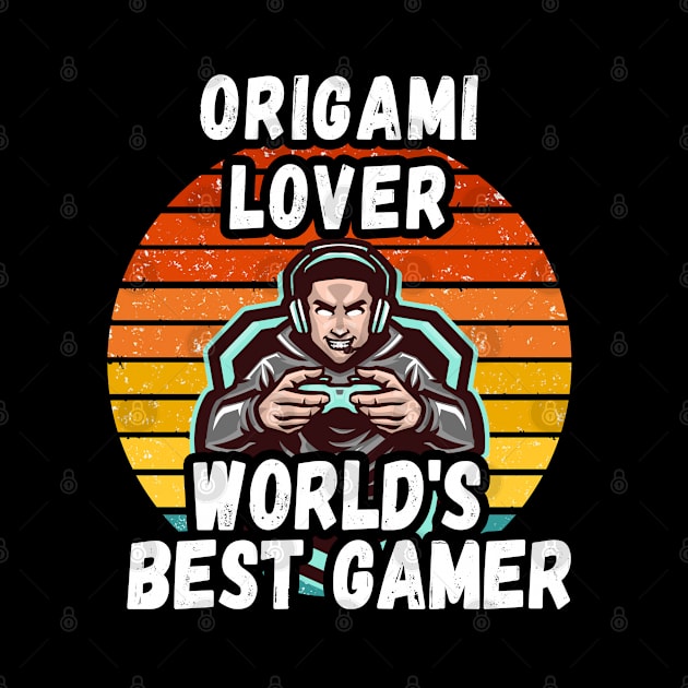 ORIGAMI LOVER WORLDS BEST GAMER BY UNABASHED ENTHUSIASM by Unabashed Enthusiasm