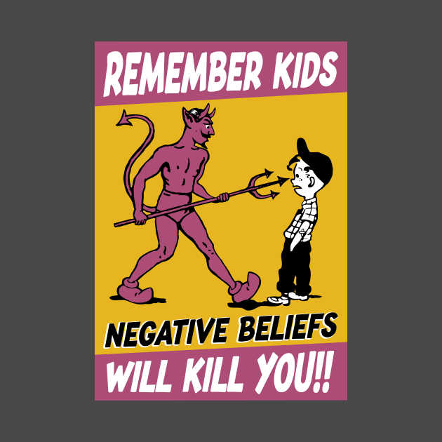 Remember Kids Negative Beliefs Will Kill You - Poster by marieltoigo