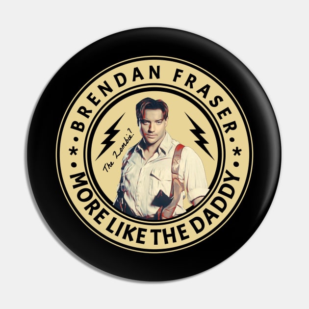 Brendan Fraser - more like the daddy Fanart Pin by RIDER_WARRIOR