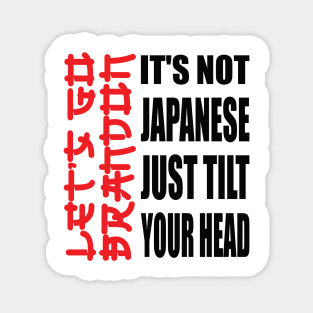 Let's Go Brandon It Isn't Japanese Just Tilt Your Head Magnet