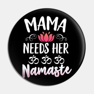 Mama Needs Her Namaste Pin