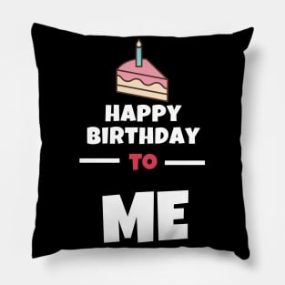 Happy Birthday To Me Design Pillow