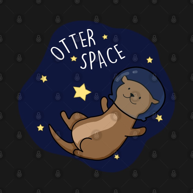 Otter Space Cute Astronaut Outer Space Otter Pun by punnybone