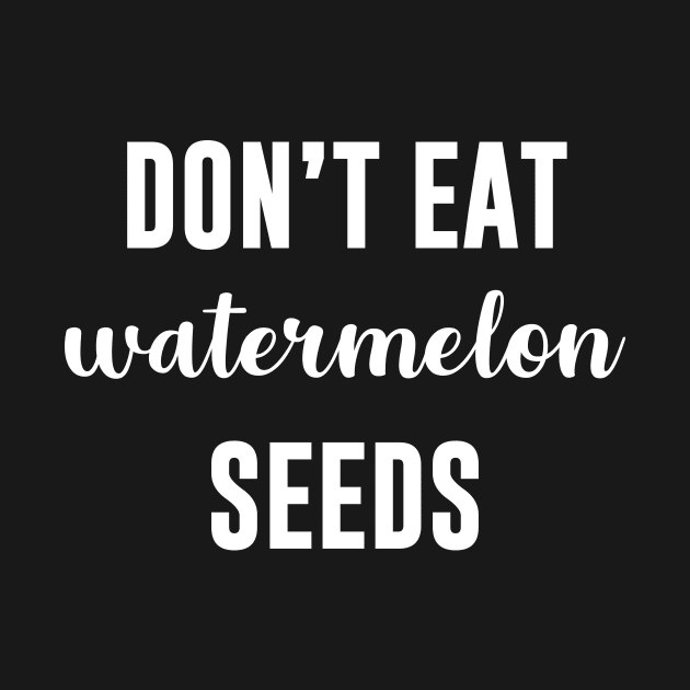 Don't Eat Watermelon Seeds by sewwani