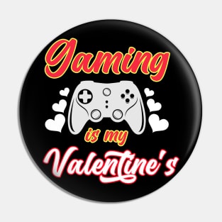 Gaming Is My Valentine's Pin