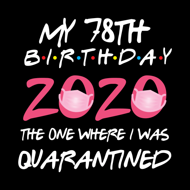 78th birthday 2020 the one where i was quarantined  funny bday gift by GillTee