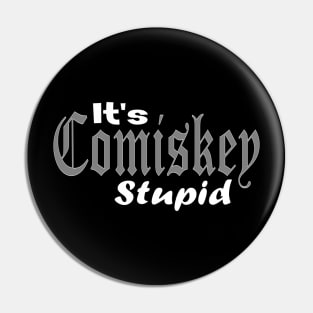 It's Comiskey Stupid Pin