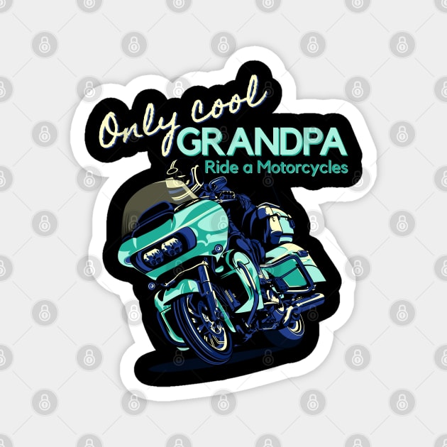 Only cool grandpa ride a motorclycle Magnet by Lekrock Shop