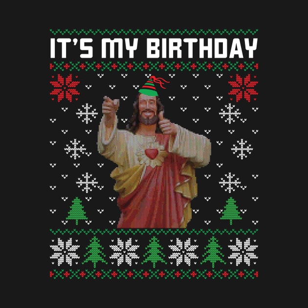 It's My Birthday Funny Jesus Ugly Christmas Sweater by The Studio Style