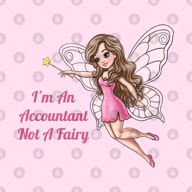 I'm An Accountant Not A Fairy by AGirlWithGoals