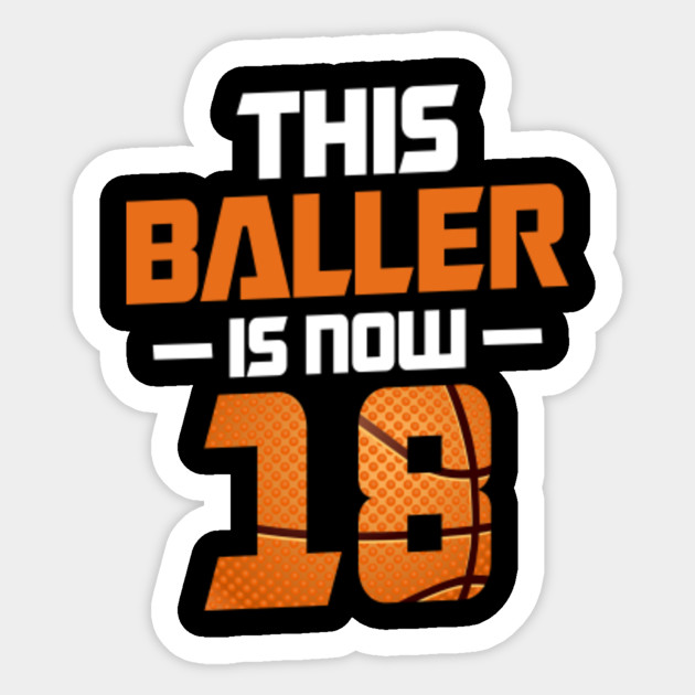 18thbirthday Gift For Boy Son Basketball 18 Years Old Kid Gift Basketball 18th Birthday Gift Present F Sticker Teepublic Uk