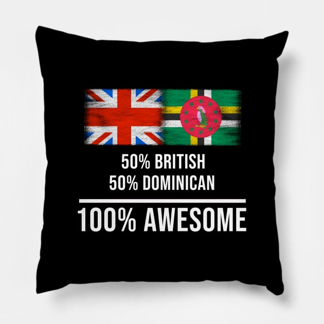 50% British 50% Dominican 100% Awesome - Gift for Dominican Heritage From Dominica Pillow by Country Flags