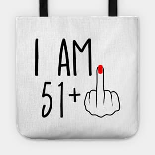 I Am 51 Plus 1 Middle Finger For A 52nd Birthday Tote