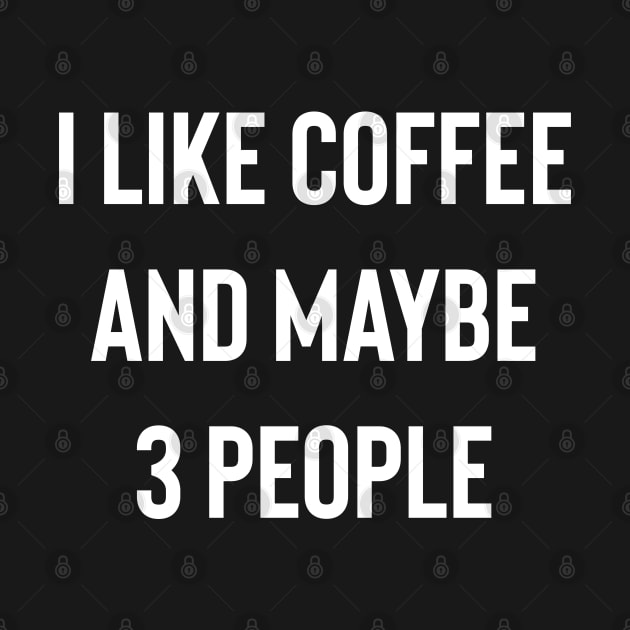 I like Coffee And Maybe 3 People by Raw Designs LDN