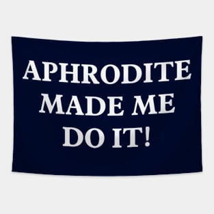 Aphrodite Made Me Do It Tapestry