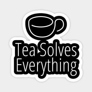 Tea Solves Everything Magnet