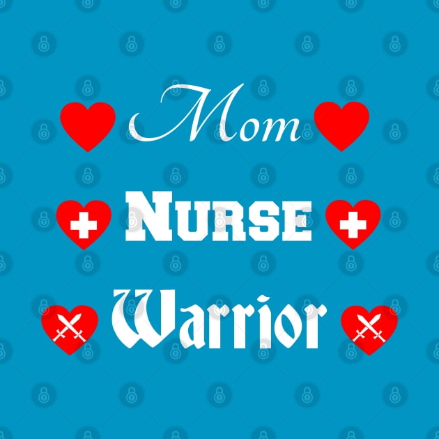 Mom Nurse Warrior by Mindseye222