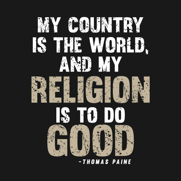 My Country Is The World And My Religion Is Do Good by ckandrus