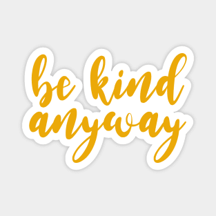 be kind anyway Magnet