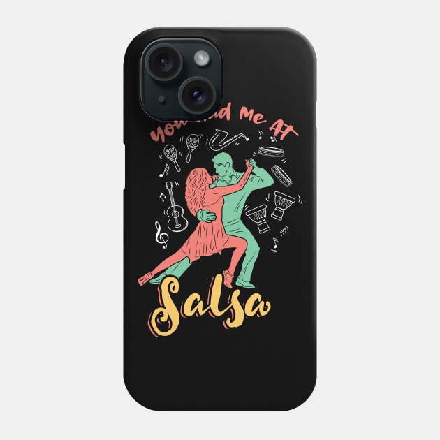 You had me at Salsa Dance Phone Case by Shirtbubble