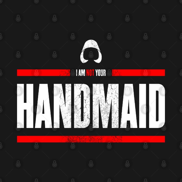 I am not your Handmaid by calm andromeda