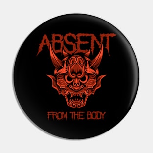 Absent from the Body the half rising man Pin