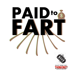 Paid to Fart T-Shirt