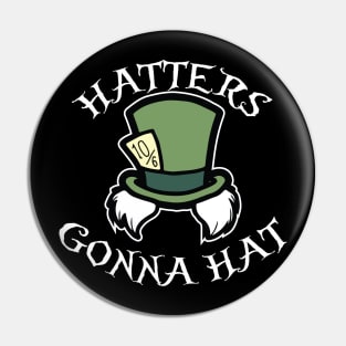 Hatters Gonna Hat Pin