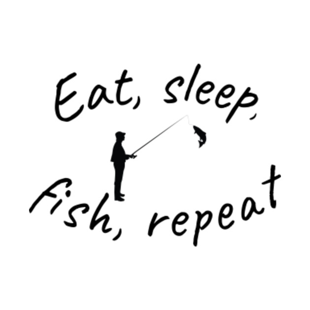 Download Eat,sleep,fish, repeat - Eatsleepfish Repeat - T-Shirt | TeePublic