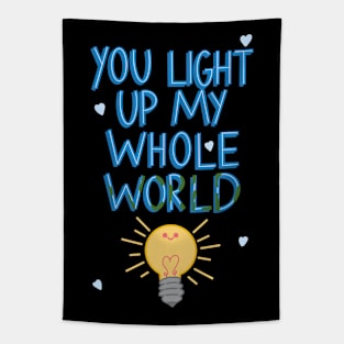 You light up my whole world Tapestry