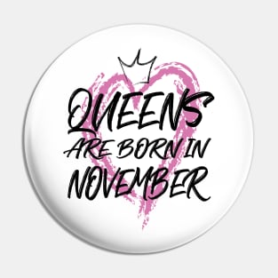 Queens are born in November Pin