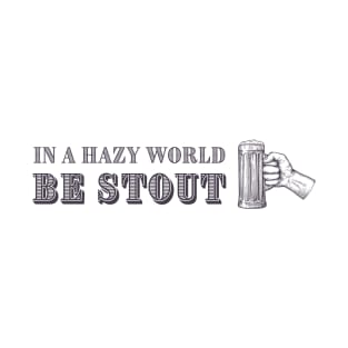 In a hazy world be stout (vintage) T-Shirt