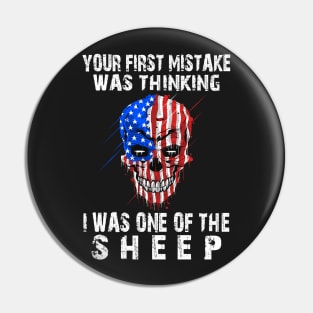 Your first mistake was thinking I was no the sheep Pin