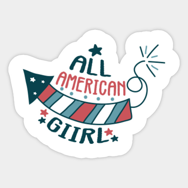 All American Girl 4th Of July Women Funny Patriotic Star All American Girl Sticker Teepublic