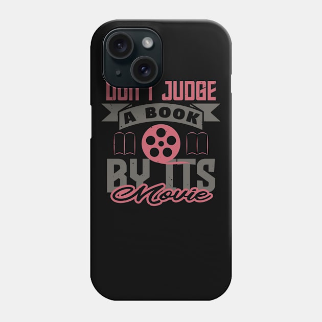 Don't Judge a Book by its Movie - Funny Gift for Bookworms Phone Case by andreperez87