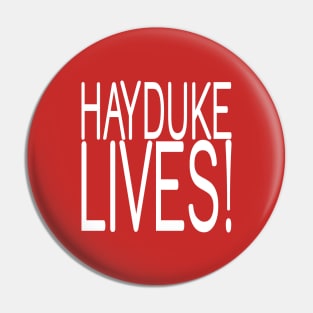 HAYDUKE LIVES! Pin