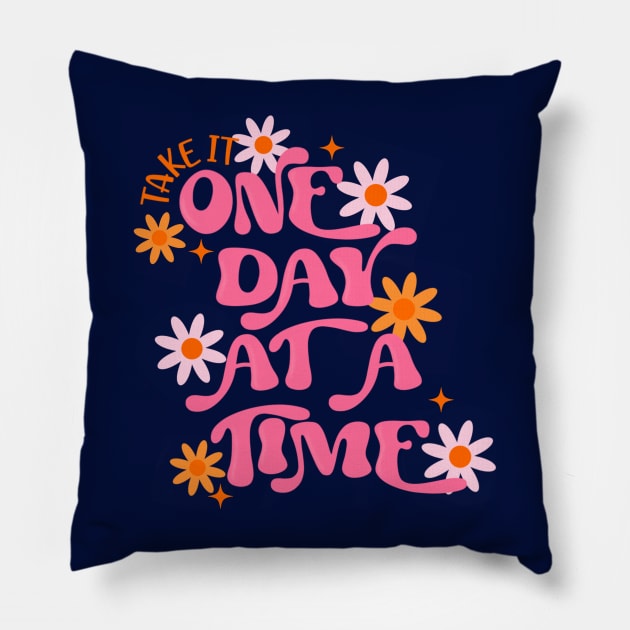 Take it One Day at A Time Pillow by createdbyginny