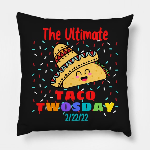 The Ultimate Taco Twosday 2/22/22 Pillow by JanesCreations