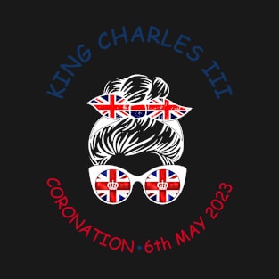 King Charles Coronation 2023 Messy Bun T-Shirt