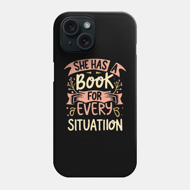 she has a book for every situation Phone Case by RalphWalteR