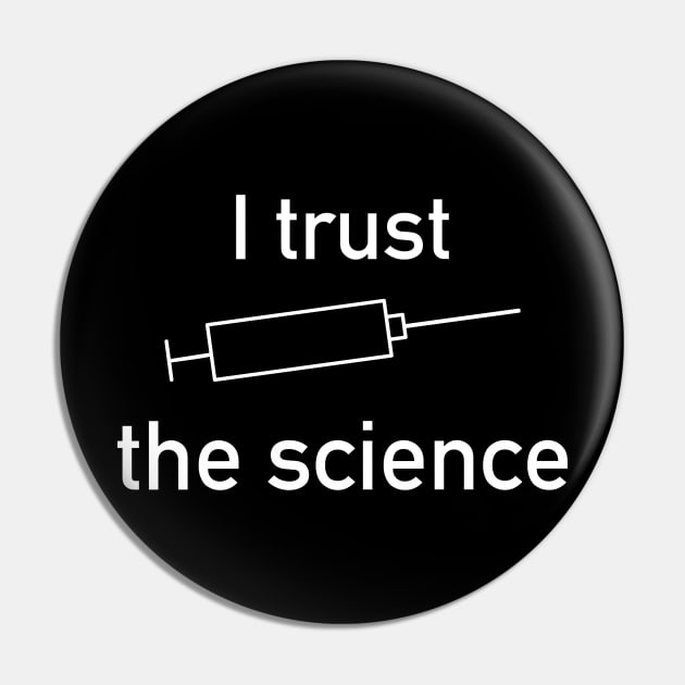 I trust the science Pin by Thinkblots