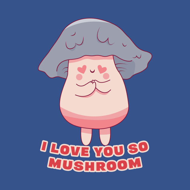 Disover I love you so mushroom - I Love You - T-Shirt