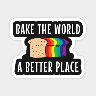 Bake The World A Better Place Magnet