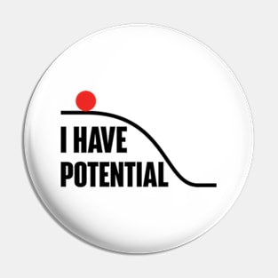 I Have Potential Energy Pin