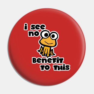 I see no benefit to this Pin