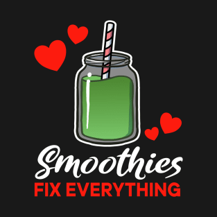 Green Smoothies fix everything saying T-Shirt