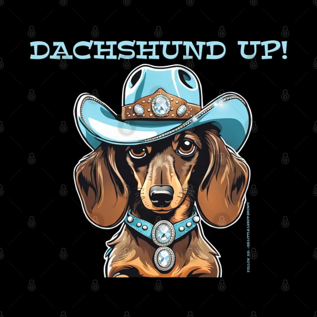 DACHSHUND UP! (Brown doxie wearing light blue cowboy hat) by Long-N-Short-Shop