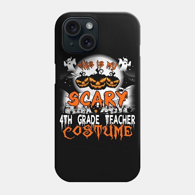 This is My Scary 4th Grade Teacher Costume Halloween Phone Case by danieldamssm